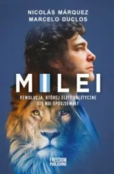 Milei. Rewolucja, której elity polityczne się nie spodziewały - Nicolas Marquez, Marcelo Duclos