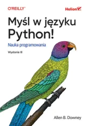 Myśl w języku Python! Nauka programowania. Wyd II - Allen B. Downey