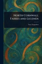 North Cornwall Fairies and Legends - Tregarthen Enys