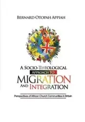 A Socio-theological Approach to Migration and Integration - BERNARD APPIAH OTOPAH