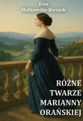 Różne twarze Marianny Orańskiej - Ewa Małkowska-Bieniek