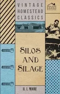 Silos and Silage - Moore H. I.