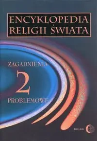 Encyklopedia religii świata Tom 2 Zagadnienia problemowe - praca zbiorowa