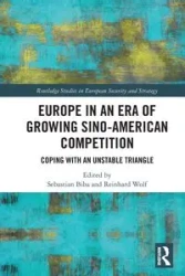 Europe in an Era of Growing Sino-American Competition - Biba Sebastian