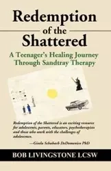 REDEMPTION OF THE SHATTERED - Bob Livingstone Lcsw