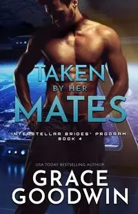 Taken by Her Mates - Grace Goodwin