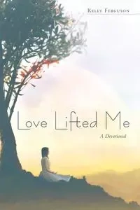 Love Lifted Me - Kelly Ferguson