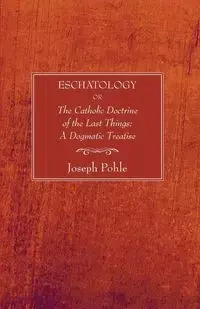 Eschatology - Joseph Pohle