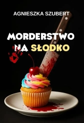 Morderstwo na słodko - Agnieszka Szubert