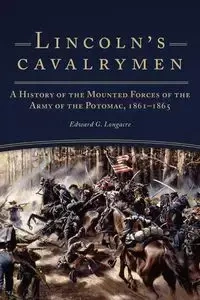 Lincoln's Cavalrymen - Edward G. Longacre