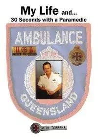 My Life and... 30 Seconds with a Paramedic - Victor Torrens M