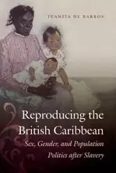 Reproducing the British Caribbean - Juanita De Barros