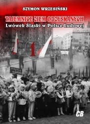 Tajemnice Ziem Odzyskanych Lwówek Śląski w Polsce Ludowej - Szymon Wrzesiński