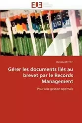 Gérer les documents liés au brevet par le records management - BATTISTI-M