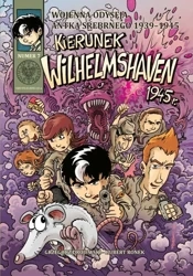 Kierunek Wilhelmshaven 1945. Wojenna odyseja Antka Srebrnego 1939-1944. Tom 7 - Grzegorz Drojewski