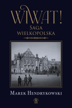Wiwat! Saga wielkopolska - Marek Hendrykowski