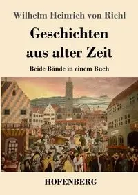 Geschichten aus alter Zeit - Wilhelm von Riehl Heinrich