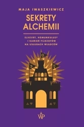 Sekrety alchemii - Maja Iwaszkiewicz