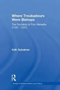 Where Troubadours were Bishops - Nicole M. Schulman