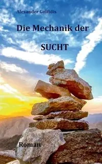 Die Mechanik der Sucht - Alexander Golfidis