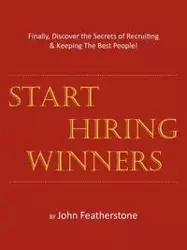Start Hiring Winners - John Featherstone