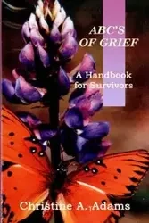 ABC'S OF GRIEF - Christine A. Adams