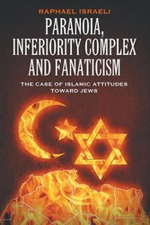 Paranoia, Inferiority Complex and Fanaticism - Raphael Israeli