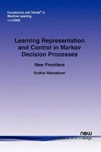 Learning Representation and Control in Markov Decision Processes - Mahadevan Sridhar
