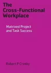 The Cross-Functional Workplace - Robert Crosby P