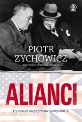 Alianci. Opowieści niepoprawne politycznie cz.5 - Piotr Zychowicz
