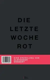 Die letzte Woche Rot - Alexander Denkert