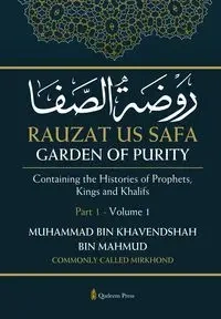 Rauzat us Safa - Garden of Purity - Part 1 - Volume 1 - Mahmud (Mirkhond) Muhammad Bin