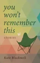 You Won't Remember This - Kate Blackwell
