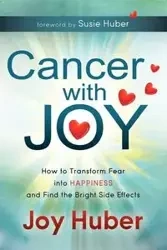 Cancer with Joy - Joy Huber