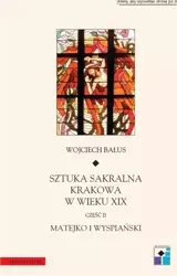 eBook Sztuka sakralna Krakowa w wieku XIX Część II Matejko i Wyspiański - Wojciech Bałus