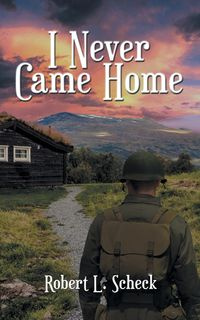 I Never Came Home - Scheck Robert  L.