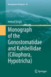 Monograph of the Gonostomatidae and Kahliellidae (Ciliophora, Hypotricha) - Berger Helmut