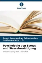 Psychologie von Stress und Stressbewältigung - Daniel Oghiagbephan Avwemuohwo