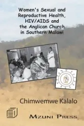 Women's Sexual and Reproductive Health, HIV/AIDS and the Anglican Church in Southern Malawi - Kalalo Chimwemwe