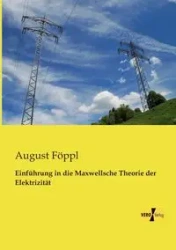 Einführung in die Maxwellsche Theorie der Elektrizität - August Föppl