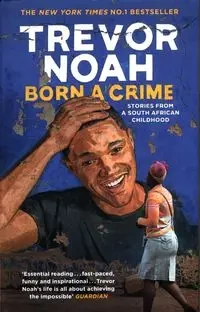 Born A Crime - Noah Trevor