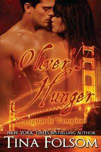 Oliver's Hunger (Scanguards Vampires #7) - Tina Folsom