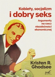 Kobiety, socjalizm i dobry seks - Kristin Ghodsee