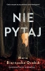 Nie pytaj - Maria Biernacka-Drabik