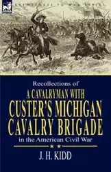 Recollections of a Cavalryman - Kidd J. H.