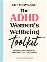 The ADHD Women's Wellbeing Toolkit - Kate Moryoussef