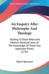 An Enquiry After Philosophy And Theology - Robert Spearman