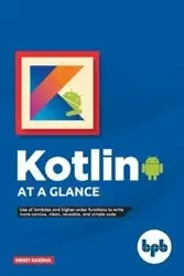 Kotlin at a Glance - Saxena Swati