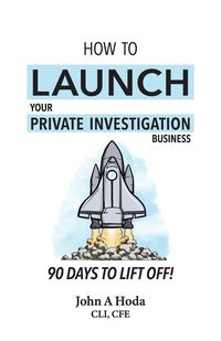 How To Launch Your Private Investigation Business - John Andrew Hoda