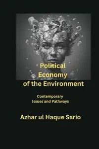 Political Economy of the Environment - Sario Azhar ul Haque